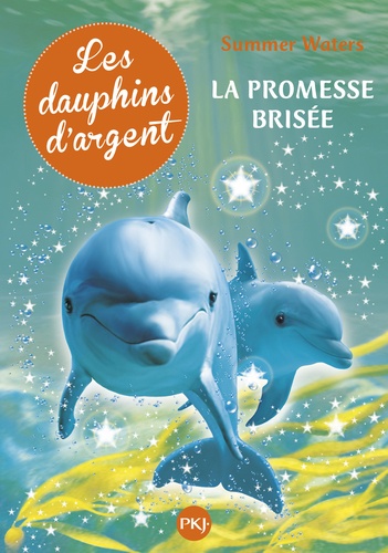 Les Dauphins D'argent - Tome 5 - La Promesse Brisée