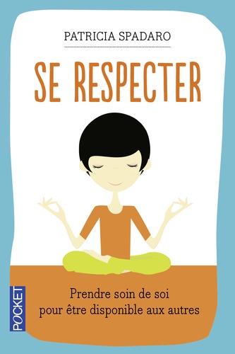 Se Respecter - Prendre Soin De Soi Pour S'ouvrir À Autrui