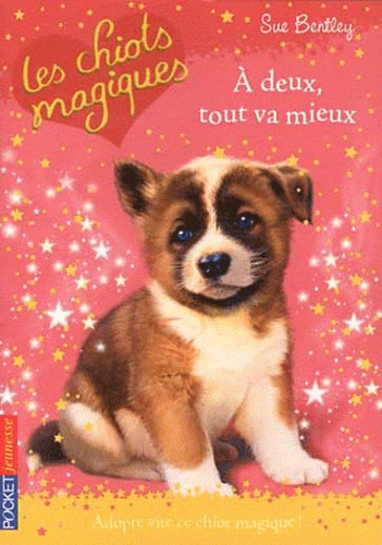 Les Chiots Magiques - Tome 10 - A Deux, Tout Va Mieux