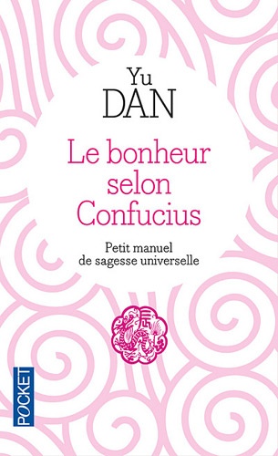Le Bonheur Selon Confucius - Petit Manuel De Sagesse Universelle