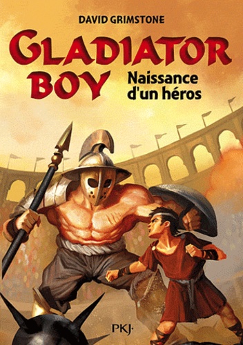 Gladiator Boy - Tome 1 - Naissance D'un Héros