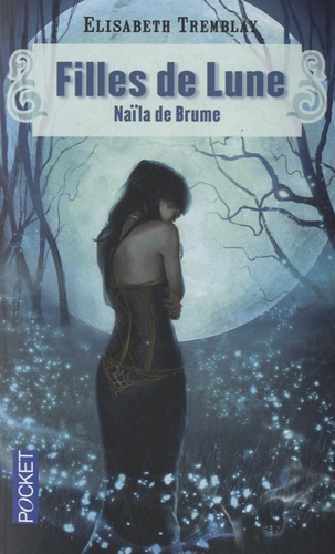 Filles De Lune - Tome 1 - Naïla De Brume