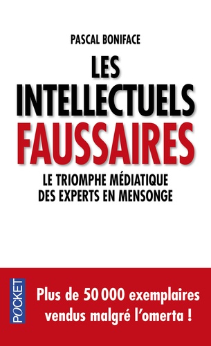 Les Intellectuels Faussaires - Le Triomphe Médiatique Des Experts En Mensonge