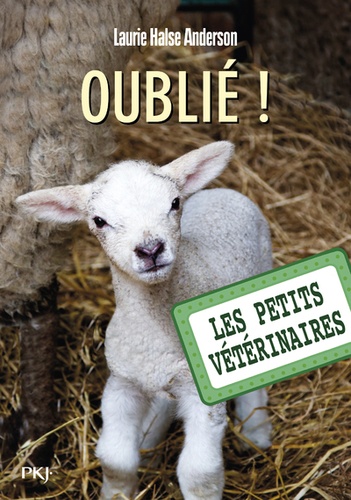 Les Petits Vétérinaires - Tome 17 - Oublié !