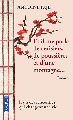 Et Il Me Parla De Cerisiers, De Poussières Et D'une Montagne - Il Faut Parfois Toute Une Vie Pour Apprendre À Marcher
