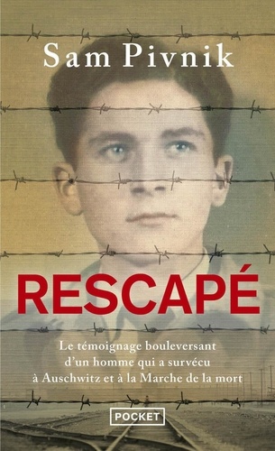 Rescapé - Auschwitz, La Marche De La Mort Et Mon Combat Pour La Liberté
