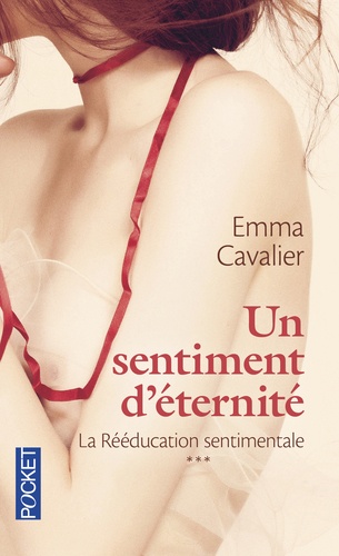 La Rééducation Sentimentale - Tome 3 - Un Sentiment D'éternité