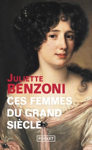 Ces Femmes Du Grand Siècle - Espionnes, Maîtresses Et Courtisanes À La Cour De Louis Xiv