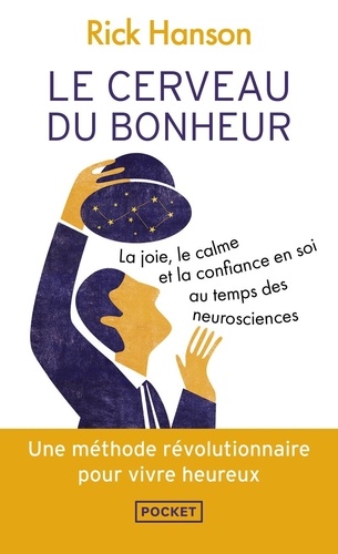 Le Cerveau Du Bonheur - La Joie, Le Calme Et La Confiance En Soi Au Temps Des Neurosciences