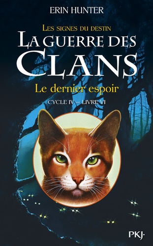 La Guerre Des Clans : Les Signes Du Destin (Cycle Iv) - Tome 6 - Le Dernier Espoir