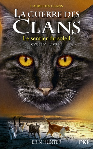 La Guerre Des Clans : L'aube Des Clans (Cycle V) - Tome 1 - Le Sentier Du Soleil