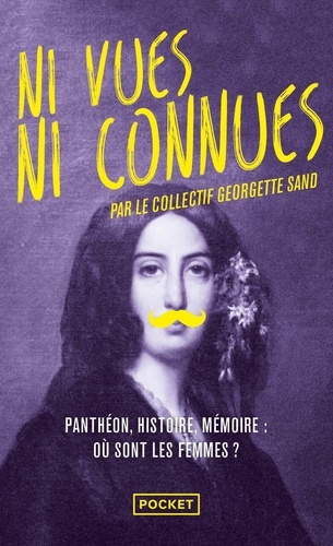 Ni Vues Ni Connues - Panthéon, Histoire, Mémoire : Où Sont Les Femmes ?