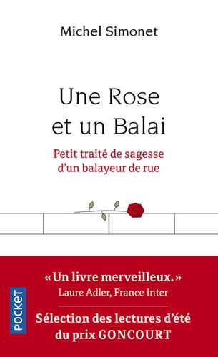 Une Rose Et Un Balai - Petit Traité De Sagesse D'un Balayeur De Rue