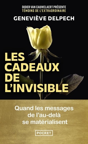 Les Cadeaux De L'invisible - Quand Les Messages De L'au-Delà Se Matérialisent
