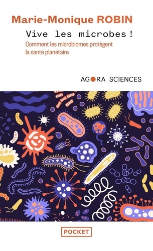 Vive Les Microbes ! - Comment Les Microbiomes Protègent La Santé Planétaire