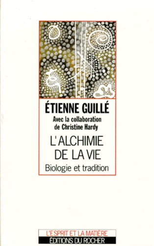 L'alchimie De La Vie - Biologie Et Tradition