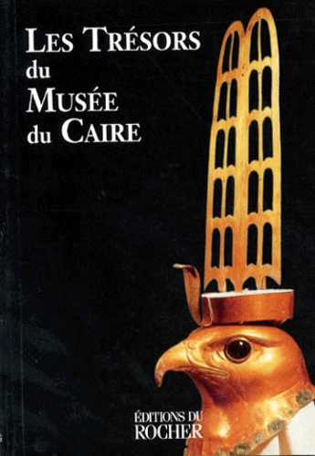 Les Trésors Du Musée Du Caire