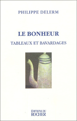 Le Bonheur - Tableaux Et Bavardages