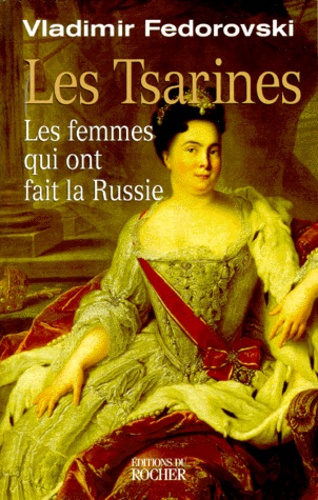 Les Tsarines - Les Femmes Qui Ont Fait La Russie