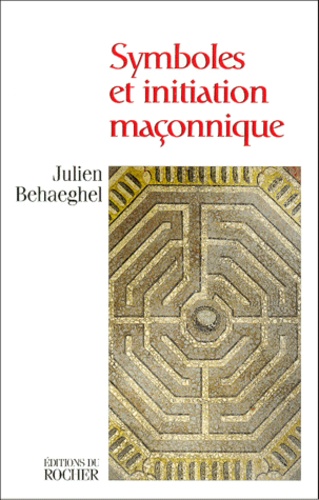 Symboles Et Initiation Maçonnique - Hiram Dans Le Labyrinthe