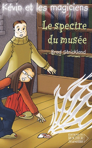 Kévin Et Les Magiciens Tome 8 - Le Spectre Du Musée