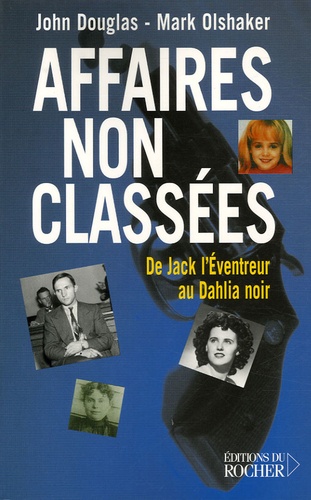 Affaires Non Classées - De Jack L'eventreur Au Dahlia Noir