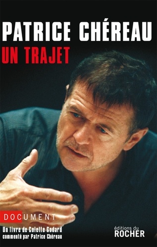 Patrice Chéreau - Un Trajet