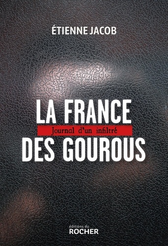 La France Des Gourous - Journal D'un Infiltré