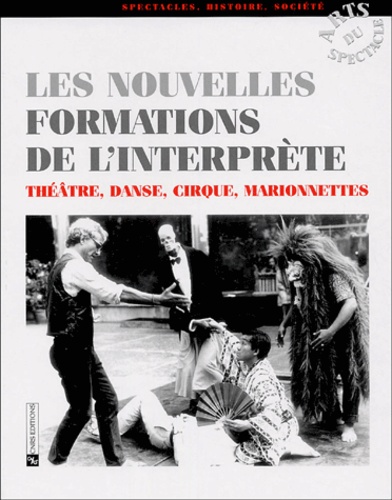 Les Nouvelles Formations De L'interprète - Théâtre, Danse, Cirque, Marionnettes