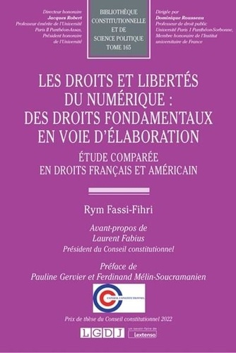Les Droits Et Libertés Du Numérique : Des Droits Fondamentaux En Voie D?Élaboration - Etude Comparée En Droits Français Et Américain