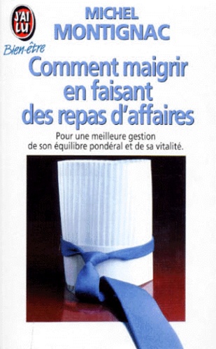Comment Maigrir En Faisant Des Repas D'affaires - Pour Une Meilleure Gestion De Son Équilibre Pondéral Et De Sa Vitalité