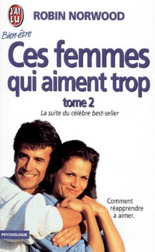 Ces Femmes Qui Aiment Trop - Tome 2, Comment Réapprendre À Aimer
