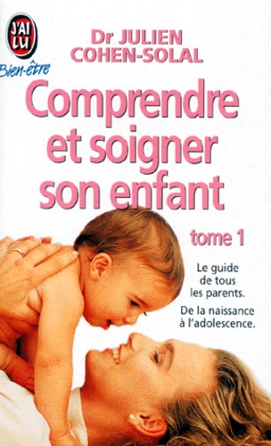 Comprendre Et Soigner Son Enfant - Tome 1