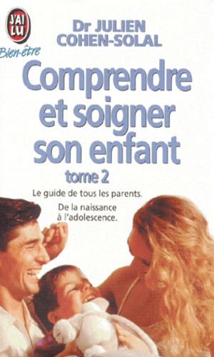 Comprendre Et Soigner Son Enfant - Tome 2