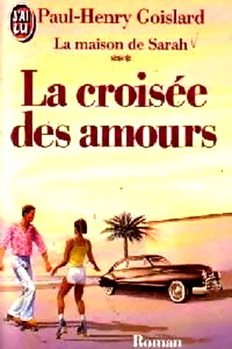 La Maison De Sarah Tome 3 - La Croisée Des Amours