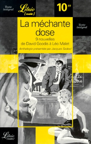 La Méchante Dose - Neuf Nouvelles De David Goodis À Léo Malet