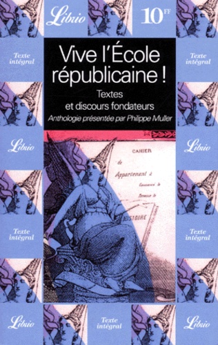 Vive L'ecole Republicaine ! Textes Et Discours Fondateurs, Anthologie