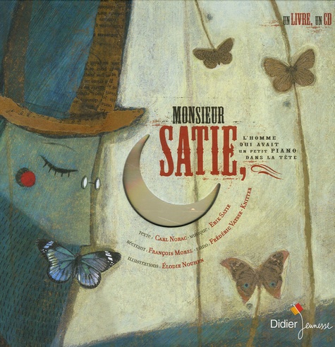 Monsieur Satie - L'homme Qui Avait Un Petit Piano Dans La Tête (1 Cd Audio)