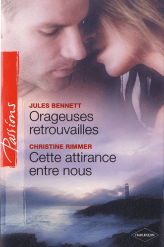 Orageuses Retrouvailles - Cette Attirance Entre Nous