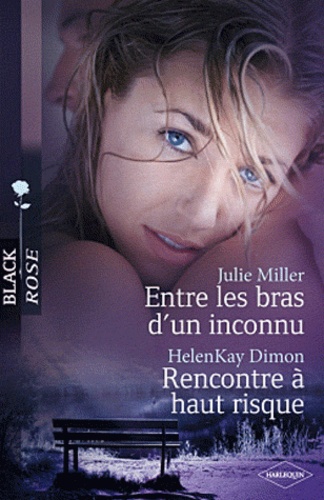 Entre Les Bras D'un Inconnu - Rencontre À Hauts Risques