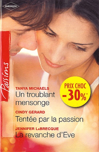 Un Troublant Mensonge - Tentée Par La Passion - La Revanche D'eve