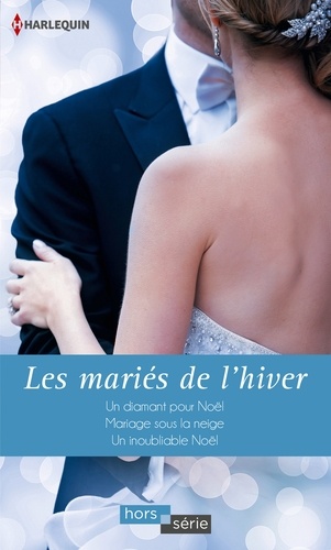 Un Diamant Pour Noël ; Mariage Sous La Neige - Un Inoubliable Noël - Les Mariés De L'hiver