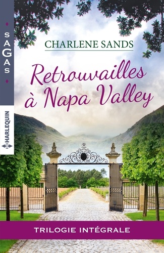 Retrouvailles À Napa Valley - Intégrale - Le Souvenir D'une Étreinte - Un Délicieux Mensonge - L'amour D'un Père