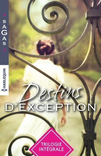 Destins D'exception - Trilogie Intégrale - Pour T'avoir Dans Mes Bras - Le Destin D'alice - Après Une Nuit Avec Lui