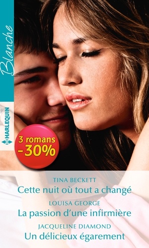 Cette Nuit Où Tout A Changé - La Passion D'une Infirmière - Un Délicieux Égarement