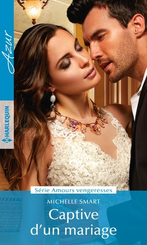 Amours Vengeresses - Tome 1 - Captive D'un Mariage