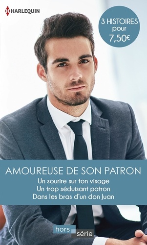 Amoureuse De Son Patron - Un Sourire Sur Ton Visage - Un Trop Séduisant Patron - Dans Les Bras D'un Don Juan