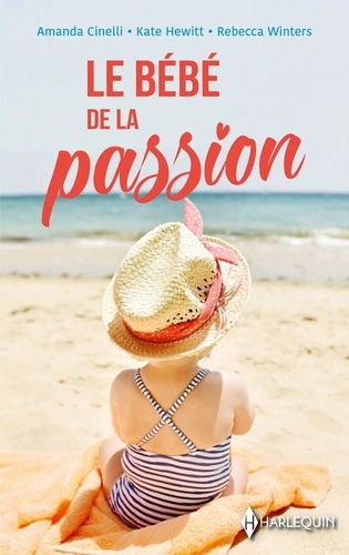 Le Bébé De La Passion - L'enfant De Son Ennemi - Sa Plus Belle Confidence - L'enfant Caché D'un Millionnaire
