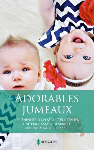 Adorables Jumeaux - Les Enfants D'un Séducteur Italien - Une Princesse Si Désirable - Une Incroyable Surprise