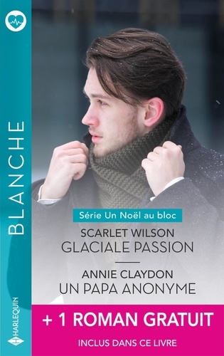 Un Noël Au Bloc - Tome 3 Et 4 - Glaciale Passion - Un Papa Anonyme - Avec 1 Roman Gratuit Inclus Dans Ce Livre : Des Jumeaux Pour Jenny